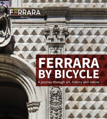 A guide which offers a new way to experience Ferrara, getting around like true locals. These five itineraries will let you explore as you pedal, discovering monuments and interesting sites, facts, recipes and history