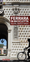 FERRARA IN BICICLETTA: tra arte storia e natura