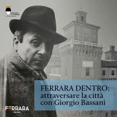 Cresciuto tra le mura di Ferrara e indubbiamente tra i più grandi scrittori contemporanei, Giorgio Bassani ha scelto di ambientare nella città estense la sua intera opera narrativa