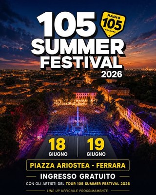 Il "105 Summer Festival 2026" il 18 e 19 giugno farà tappa a Ferrara